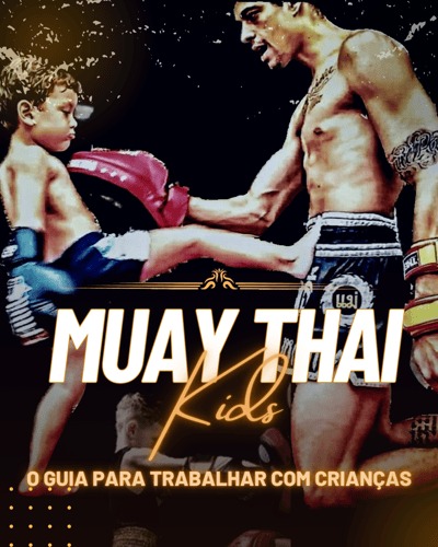 Muay Thai Kids o guia para trabalhar com crianças